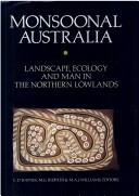 Cover of: Monsoonal Australia: landscape, ecology, and man in the northern lowlands