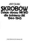 Cover of: Skrobów: dzieje obozu NKWD dla żołnierzy AK, 1944-1945