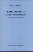 Cover of: I, we, and body by Joint Symposium of Philosophers from Africa and from the Netherlands (1st 1989 Rotterdam, Netherlands)