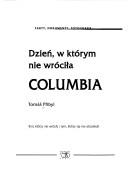 Cover of: Dzień, w którym nie wróciła Columbia: fakty, dokumenty, fotografie