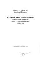 Cover of: W obronie Wilna, Grodna i Mińska by Grzegorz Łukomski