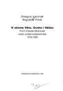 Cover of: W obronie Wilna, Grodna i Minska by Grzegorz Lukomski