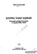 Cover of: Lotwa nasz sasiad: Stosunki polsko-lotewskie w latach 1918-1939