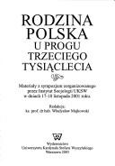 Cover of: Rodzina polska u progu trzeciego tysiąclecia: materiały z sympozjum zorganizowanego przez Instytut Socjologii UKSW w dniach 17-18 listopada 2001 roku