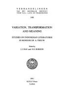 Cover of: Variation, transformation, and meaning: Studies on Indonesian literatures in honour of A. Teeuw (Verhandelingen van het Koninklijk Instituut voor Taal-, Land- en Volkenkunde)