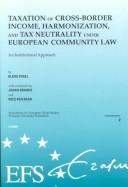 Cover of: Taxation of cross-border income, harmonization, and tax neutrality under European Community law: an institutional approach