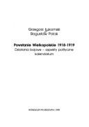 Cover of: Powstanie wielkopolskie 1918-1919 by Grzegorz Łukomski