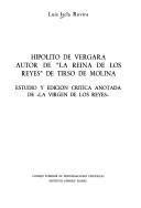 Cover of: Hipolito de Vergara, autor de "La Reina de los reyes" de Tirso de Molina: Estudio y edicion critica anotada de "La Virgen de los reyes"