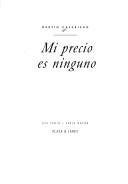 Cover of: Mi precio es ninguno by Martín Casariego