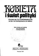 Cover of: Kobieta i swiat polityki: Polska na tle porownawczym w XIX i w poczatkach XX wieku : zbior studiow ("Kobieta i ...")