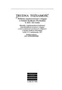 Trudna tożsamość by Konferencja "Samoidentyfikacja Narodowa i Religijna a Sprawa Mniejszości Narodowych i Religijnych w Europie Środkowo-Wschodniej" (1993 Lublin, Poland)