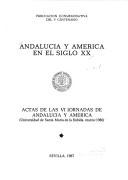 Andalucía y América en el siglo XX by Jornadas de Andalucía y América (6th 1986 Universidad de Santa María de la Rábida)