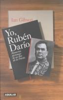 Cover of: Yo, Rubén Darío by Ian Gibson