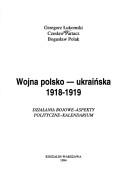 Cover of: Wojna polsko-ukraińska 1918-1919: działania bojowe, aspekty polityczne, kalendarium