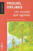 Cover of: Un mundo que agoniza by Miguel Delibes