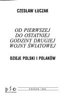 Cover of: Od pierwszej do ostatniej godziny drugiej wojny swiatowej by Czesław Łuczak