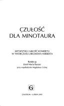 Cover of: Czułość dla Minotaura: metafizyka i miłość konkretu w twórczości Zbigniewa Herberta