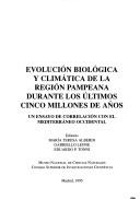 Cover of: Evolución biológica y climática de la región pampeana durante los últimos cinco millones de años: un ensayo de correlación con el Mediterráneo Occidental