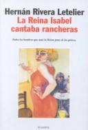 Cover of: LA Reina Isabel Cantaba Rancheras by Hernan Rivera Letelier