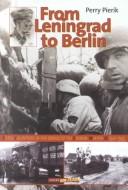 Cover of: Van Leningrad tot Berlijn: Nederlandse vrijwilligers in dienst van de Duitse Waffen-SS 1941-1945 : geschiedenis van het legioen, de brigade en de divisie 'Nederland' in politieke en militaire context