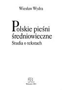 Cover of: Polskie pieśni średniowieczne: studia o tekstach