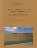 Cover of: The Archaeology of the Cultural Landscape: Field Work and Research in a South Swedish Rural Region (Acta Archaeological Lundensia)