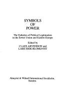 Cover of: Symbols of power: the esthetics of political legitimation in the Soviet Union and Eastern Europe