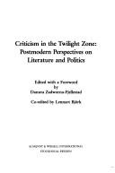 Cover of: Criticism in the twilight zone: postmodern perspectives on literature and politics