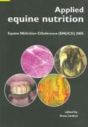 Cover of: Applied equine nutrition: Equine Nutrition Conference (ENUCO) 2005