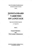 Cover of: Nonstandard varieties of language: papers from the Stockholm Symposium 11-13 April, 1991
