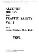 Alcohol, drugs, and traffic safety by International Conference on Alcohol, Drugs, and Traffic Safety (8th 1980 Stockholm, Sweden), Drugs, and Traffic Safety (8th : 1980 : Stockholm, Sweden) International Conference on Alcohol, Leonard Goldberg