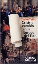 Cover of: Crisis y cambio en la Europa del Este by Carlos Taibo