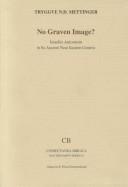 Cover of: No Graven Image?: Israelite Aniconism in Its Ancient Near Eastern Context (Coniectanea Biblica, Old Testament Ser. , No 42)