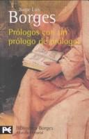 Cover of: Prólogos con un prólogo de prólogos by Jorge Luis Borges, Jorge Luis Borges