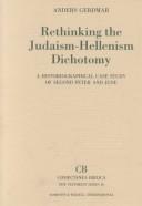 Cover of: Rethinking the Judaism-Hellenism Dichotomy: A Historiographical Case Study of Second Peter and Jude (Coniectanea Biblica, New Testament Series, 36)