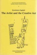 Cover of: The artist and the creative act by Kazimiera Ingdahl