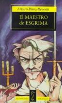 Cover of: El maestro de esgrima by Arturo Pérez-Reverte