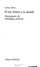 Cover of: El Rey Arturo y su mundo: diccionario de mitología artúrica