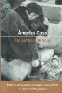 Cover of: Un largo silencio by Angeles Caso