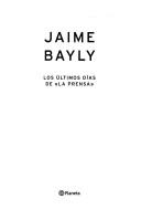 Cover of: Los ultimos dias de la prensa by Jaime Bayly