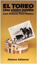Cover of: El toreo by Juan Antonio Pérez Mateos