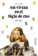 Cover of: Biblioteca Basica De Historia: Asi Vivian En El Siglo De Oro