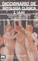 Cover of: Diccionario de Mitología Clássica 1(A-H) by Constantino Falcon Martinez, Emilio Fernandez-Galiano, Raquel Lopez Melero, Constantino Falcón Martínez