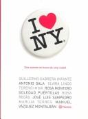 Cover of: I Love Ny by Rosa Regas, Manuel Vázquez Montalbán, Rosa Montero, José Luis Sampedro, Soledad Puertolas, Guillermo Cabrera Infante, Maruja Torres, Terence Moix, Elvira Lindo