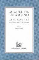 Cover of: Abel Sanchez Una Historia De Pasion by Miguel de Unamuno