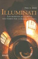 Cover of: Illuminati : La Historia Secreta De Una Secta Infernal / Illuminati : The Secret History Of A Malevolent Sect: The Secret History Of A Malevolent Sect