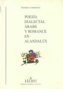 Cover of: Poesía dialectal árabe y romance en Alandalús by Federico Corriente Córdoba
