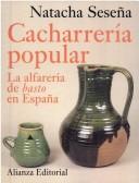 Cover of: Cacharrería popular: la alfarería de basto en España