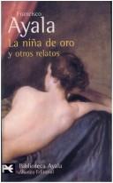 Cover of: La niña de oro y otros relatos by Ayala, Francisco