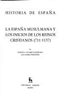 Cover of: La España musulmana y los inicios de los reinos cristianos, 711-1157